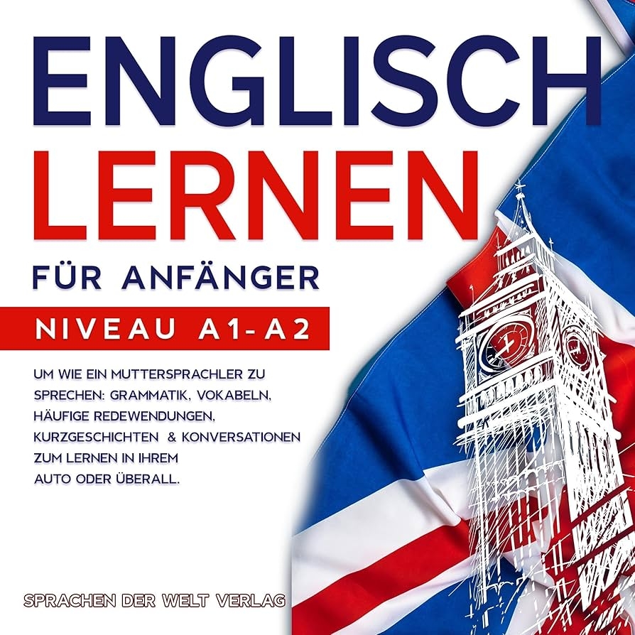 Englisch Lernen F r Anf nger Um Wie Ein Muttersprachler Zu Sprechen Grammatik Vokabeln H ufige Redewendungen Kurzgeschichten Konversationen Zum Oder berall Niveau A1 A2 H rbuch Download Sprachen Der Welt Verlag Jennifer Siedler 